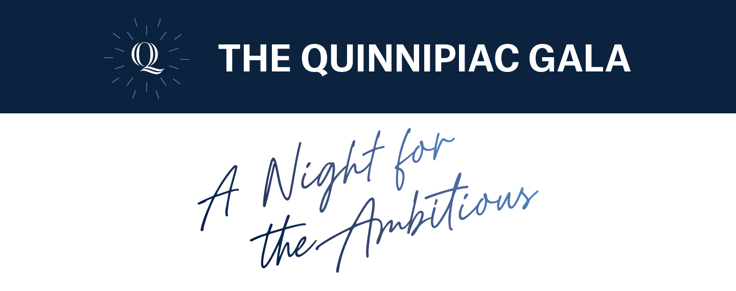 Graphic that reads - The Quinnipiac Gala - A Night for the Ambitious
